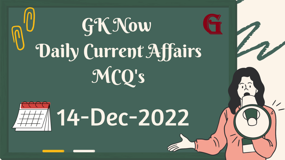 Daily Current Affairs MCQ : 14 December 2022